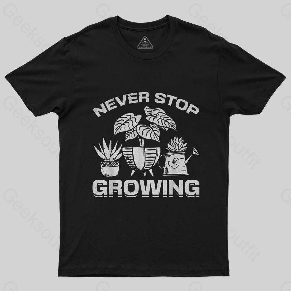 Never Stop Growing T-Shirt